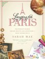 Longing for Paris One Woman's Search for Joy Beauty and Adventure Right Where She Is