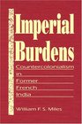 Imperial Burdens Countercolonialism in Former French India