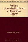 Political Liberalization in an Authoritarian Regime