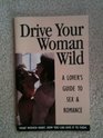 How to Drive Your Woman Wild