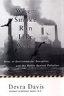 When Smoke Ran Like Water Tales of Environmental Deception and the Battle Against Pollution