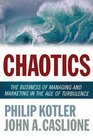 Chaotics The Business of Managing and Marketing in the Age of Turbulence
