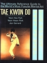 Tae Kwon Do The Ultimate Reference Guide to the World's Most Popular Martial Art