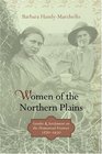 Women of the Northern Plains  Gender and Settlement on the Homestead Frontier 18701930
