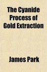 The Cyanide Process of Gold Extraction