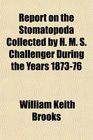 Report on the Stomatopoda Collected by H M S Challenger During the Years 187376