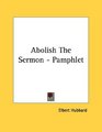 Abolish The Sermon  Pamphlet