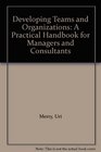Developing Teams and Organizations A Practical Handbook for Managers and Consultants