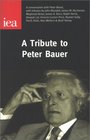 Tribute to Peter Bauer Including a Conversation With Peter Bauer  Tributes by John Blundell Et Al