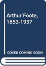 Arthur Foote 18531937 An Autobiography With a New Introd and Notes by Wilma Reid Cipolla