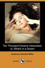 Ten Thousand Dreams Interpreted or What's in a Dream