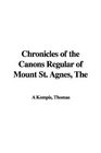 The Chronicles of the Canons Regular of Mount St Agnes
