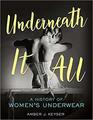 Underneath It All A History of Women's Underwear