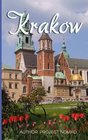 Krakow A Travel Guide for Your Perfect Krakow Adventure Written by Local Polish Travel Expert