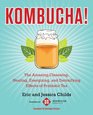 Kombucha The Amazing Cleansing Healing Energizing and Detoxifying Effects of Probiotic Tea