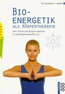 Bioenergetik als Krpertherapie Der Verrat am Krper und wie er wiedergutzumachen ist