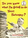 Do You Know What I'm Going to do Next Saturday?