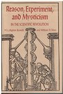 Reason Experiment and Mysticism in the Scientific Revolution