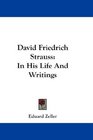 David Friedrich Strauss In His Life And Writings