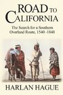 Road to California The Search for a Southern Overland Route to California 15401848