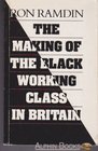 The Making of the Black Working Class in Britain