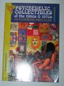 Psychedelic Collectibles of the 1960's and 1970's An Illustrated Price Guide