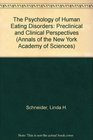 The Psychology of Human Eating Disorders Preclinical and Clinical Perspectives