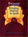PrayerBringing Heaven to Earth