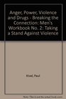 Growing Up Male Anger Power Violence and Drugs Breaking the Connection Workbook 2 Taking a Stand Against Violence the Men's Workbook