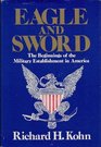 Eagle and Sword The Beginnings of the Military Establishment in America