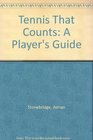 Tennis That Counts A Player's Guide