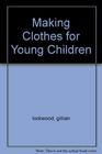 Making Clothes for Young Children