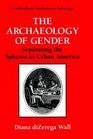 The Archaeology of Gender Separating the Spheres in Urban America
