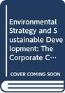 Environmental Strategy and Sustainable Development The Corporate Challenge for the TwentyFirst Century