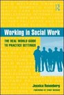 Working in Social Work The Real World Guide to Practice Settings