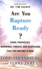 Are You Rapture Ready Signs Prophecies Warnings Threats and Suspicions that the Edntime us Now