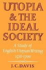 Utopia and the Ideal Society A Study of English Utopian Writing 15161700