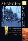 Shanghai Modern  The Flowering of a New Urban Culture in China 19301945