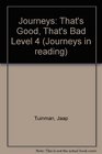 Journeys in Reading Level Four That's Good That's Bad