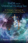 EMDR and the Universal Healing Tao: An Energetic Approach to Overcoming Emotional Trauma