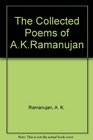 The Collected Poems of AK Ramanujan