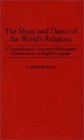 The Music and Dance of the World's Religions  A Comprehensive Annotated Bibliography of Materials in the English Language