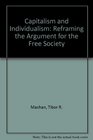 Capitalism and Individualism Reframing the Argument for the Free Society