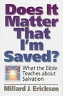 Does It Matter That I'm Saved What the Bible Teaches About Salvation