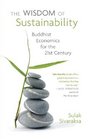 The Wisdom of Sustainability Buddhist Economics for the 21st Century