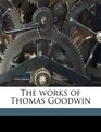 The works of Thomas Goodwin Volume 6