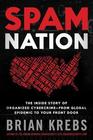 Spam Nation The Inside Story of Organized Cybercrime  from Global Epidemic to Your Front Door