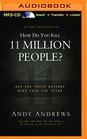 How Do You Kill 11 Million People