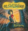 The Books of Elsewhere Volume I The Shadows