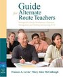 Guide for Alternate Route Teachers: Strategies for Literacy Development, Classroom Management and Teaching and Learning